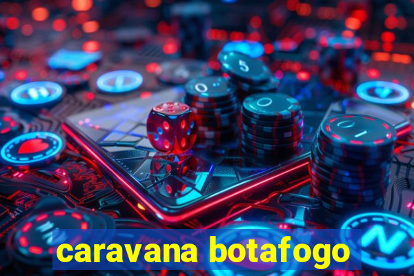 caravana botafogo